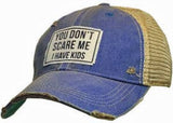 You Don’t Scare Me I Have Kids Cap
