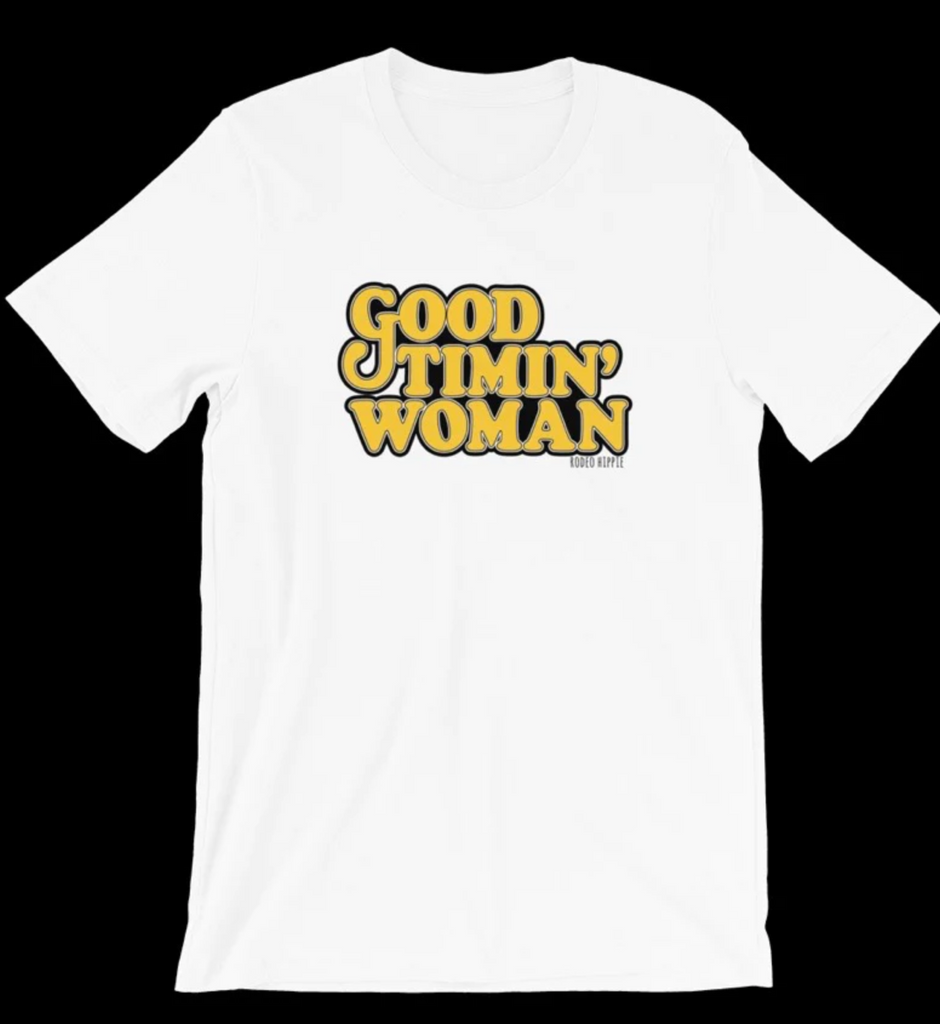 Good Timin Woman Tee Shirt